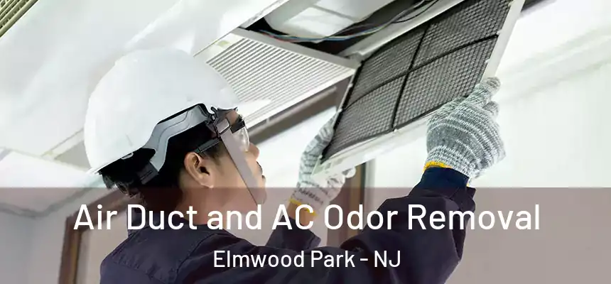  Air Duct and AC Odor Removal Elmwood Park - NJ