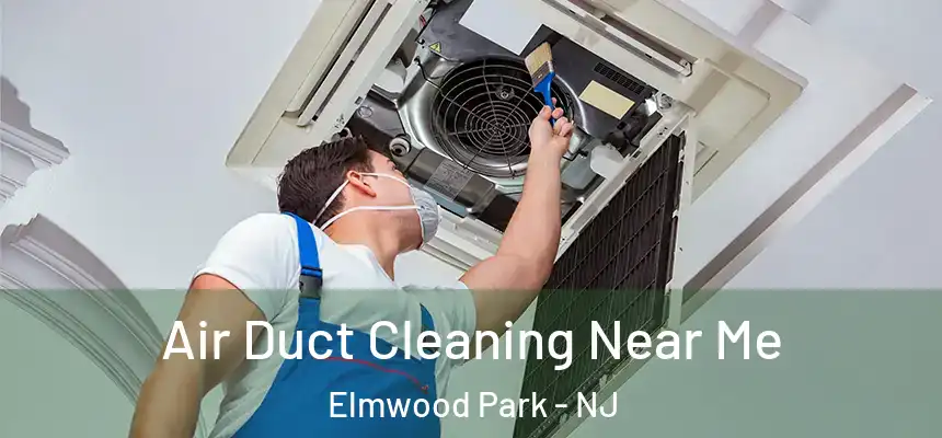  Air Duct Cleaning Near Me Elmwood Park - NJ