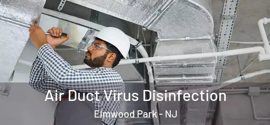  Air Duct Virus Disinfection Elmwood Park - NJ