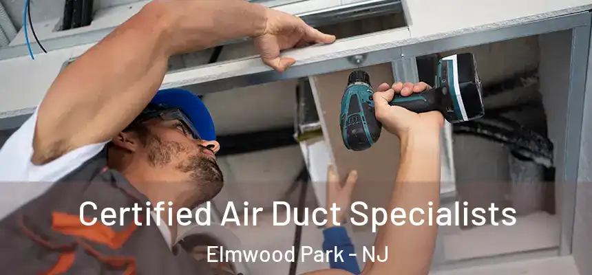  Certified Air Duct Specialists Elmwood Park - NJ