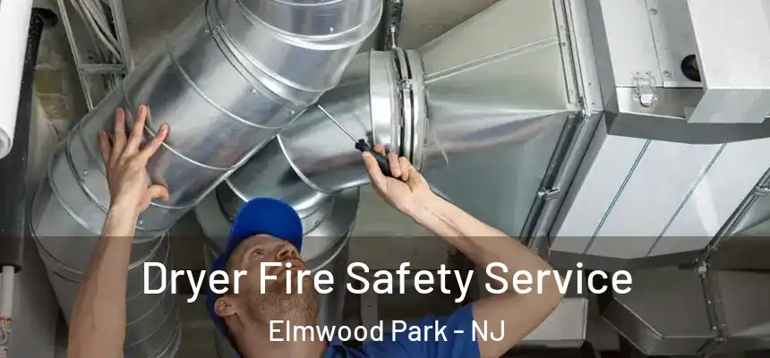  Dryer Fire Safety Service Elmwood Park - NJ