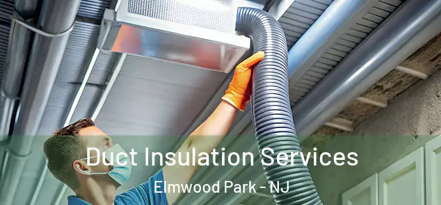  Duct Insulation Services Elmwood Park - NJ