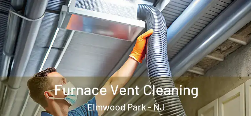 Furnace Vent Cleaning Elmwood Park - NJ