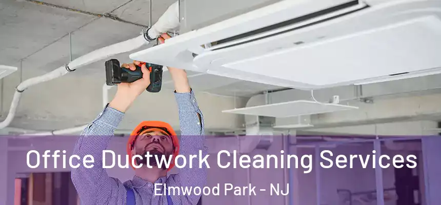 Office Ductwork Cleaning Services Elmwood Park - NJ